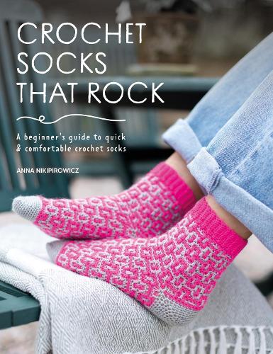 Бумажная книга «Crochet Socks That Rock: A Beginner's Guide to Quick & Comfortable Crochet Socks», автор Анна Никипирович - фото №1