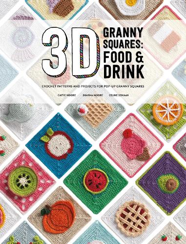 Бумажная книга «3D Granny Squares: Food and Drink: Crochet Patterns and Projects for Pop-Up Granny Squares», авторов Кейти Мур, Селин Семаан, Шарна Мур - фото №1
