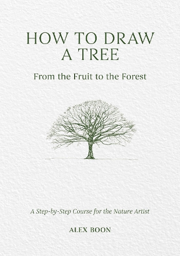 Бумажная книга «How to Draw a Tree: from the Fruit to the Forest: A Step-by-Step Course for the Nature Artist», автор Алекс Бун - фото №1