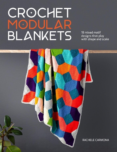 Бумажная книга «Crochet Modular Blankets: 18 Mixed Motif Designs That Play with Shape and Scale», автор Рашель Кармона - фото №1