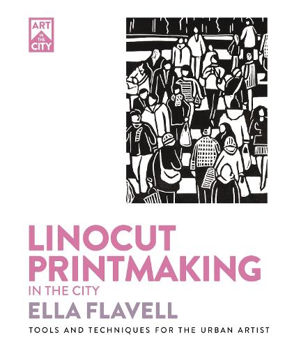 Паперова книга «Linocut Printmaking in the City: Tools and Techniques for the Urban Artist», автор Елла Флавелл - фото №1