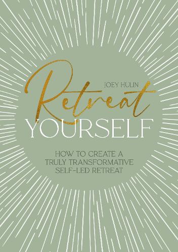 Паперова книга «Retreat Yourself: How to Create a Truly Transformative Self-LED Retreat», автор Джоуї Хулін - фото №1