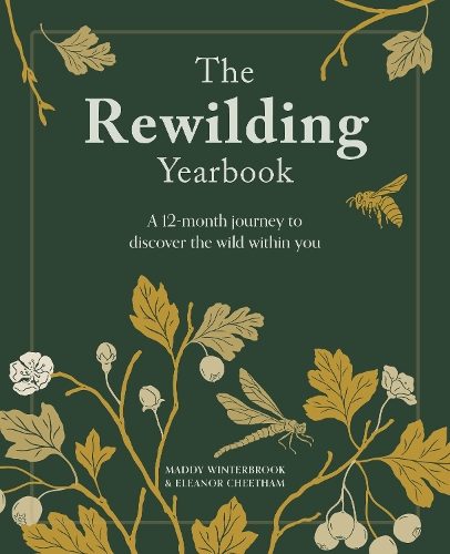 Бумажная книга «The Rewilding Yearbook: A 12-Month Journey to Discover the Wild within You», авторов Элеонор Читам, Мэдди Уинтербрук - фото №1