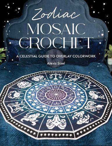 Бумажная книга «Zodiac Mosaic Crochet: A Celestial Guide to Overlay Colorwork», автор Алексис Сиксель - фото №1