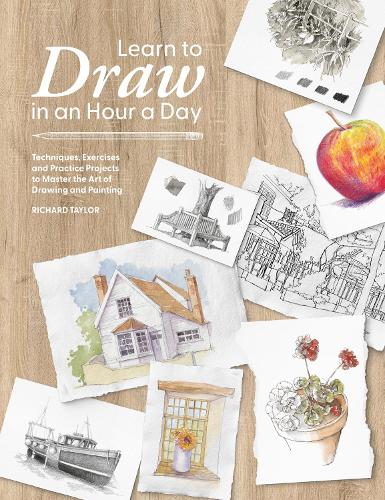 Бумажная книга «Learn to Draw in an Hour a Day: Techniques, Exercises and Practice Projects to Master the Art of Drawing and Painting», автор Ричард Тейлор - фото №1