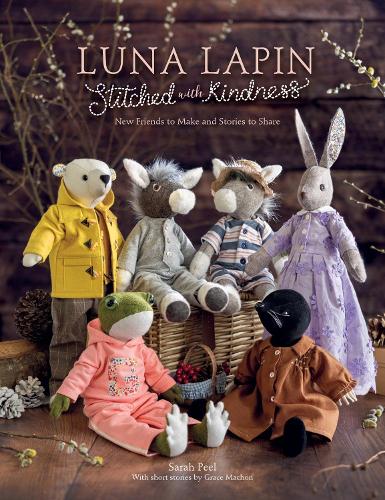 Бумажная книга «Luna Lapin Stitched with Kindness: New Friends to Make and Stories to Share», автор Сара Пил - фото №1