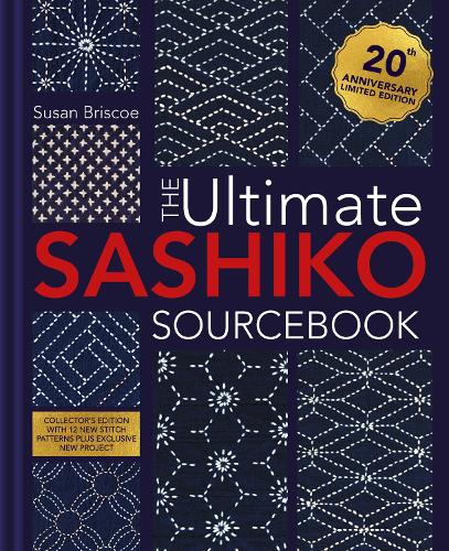 [object Object] «The Ultimate Sashiko Sourcebook 20th Anniversary Limited Edition: Collector'S Edition with 12 New Stitch Patterns Plus Exclusive New Project», автор Сьюзен Бриско - фото №1