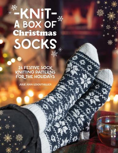 Паперова книга «Knit a Box of Christmas Socks: 24 Festive Sock Knitting Patterns for the Holidays», автор Джулі Енн Лебутійє - фото №1