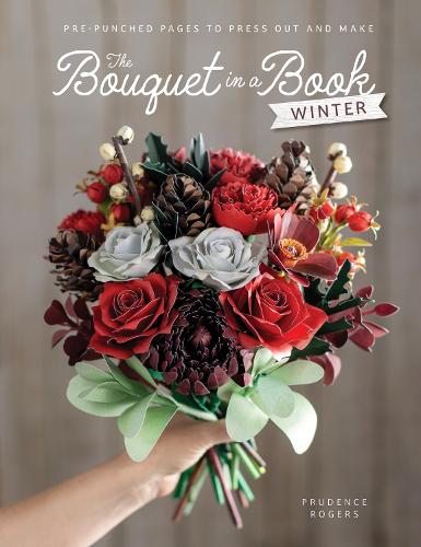 Бумажная книга «The Bouquet in a Book: Winter: Pre-Punched Pages to Press out and Make Paper Flowers», автор Пруденс Роджерс - фото №1