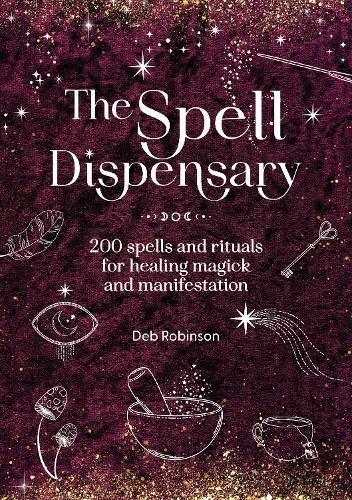 Бумажная книга «The Spell Dispensary: 200 Spells and Rituals for Healing Magick and Manifestation», автор Деб Робинсон - фото №1