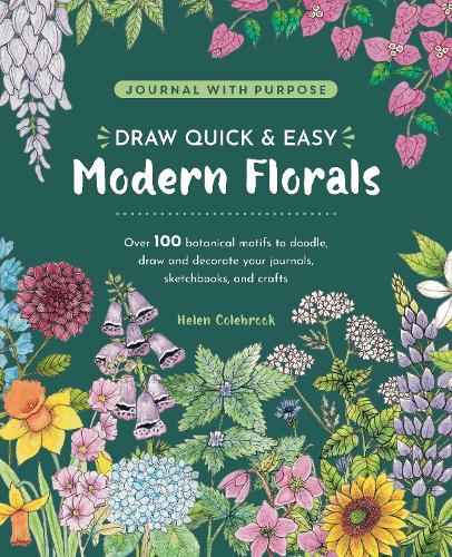 Бумажная книга «Draw Quick & Easy Modern Florals: Over 100 Botanical Motifs to Doodle, Draw, and Decorate Your Journals, Sketchbooks, and Crafts», автор Хелен Коулбрук - фото №1