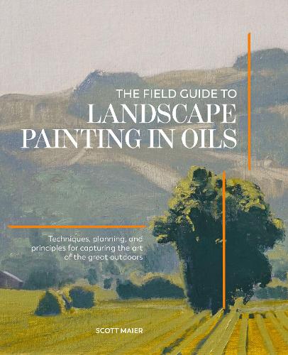 Бумажная книга «The Field Guide to Landscape Painting in Oils: Techniques, Planning, and Principles for Capturing the Art of the Great Outdoors», автор Скотт Майер - фото №1