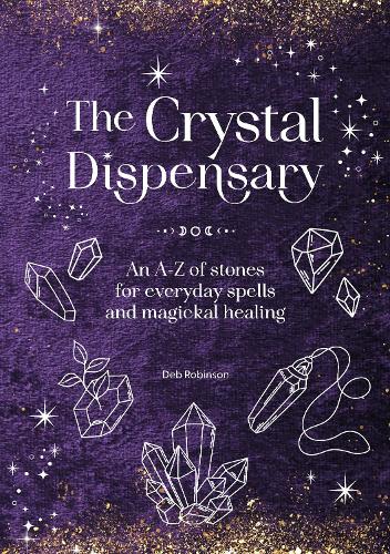Paper book «The Crystal Dispensary: An A-Z of Stones for Everyday Spells and Magickal Healing», author Deb Robinson - фото №1