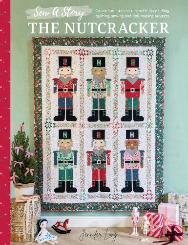 Бумажная книга «Sew a Story: the Nutcracker: Create the Timeless Tale with Story-Telling Quilting, Sewing and Doll-Making Projects», автор Дженнифер Лонг - фото №1