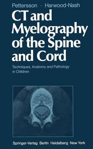 Бумажная книга «CT and Myelography of the Spine and Cord: Techniques, Anatomy and Pathology in Children», авторов Д.К.Ф. Харвуд-Нэш, Х. Петтерссон - фото №1
