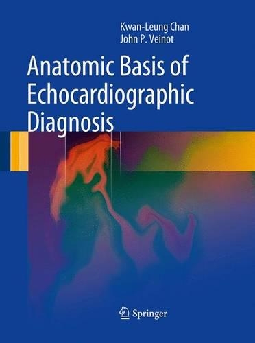 Бумажная книга «Anatomic Basis of Echocardiographic Diagnosis», авторов Джон П. Вейнот, Кван Люн Чан - фото №1