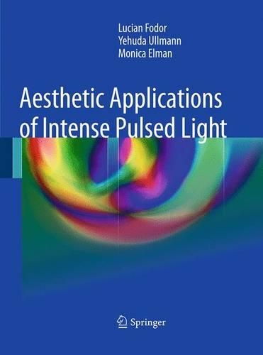 Бумажная книга «Aesthetic Applications of Intense Pulsed Light», авторов Лучиан Фодор, Моника Элман, Иегуда Ульман - фото №1