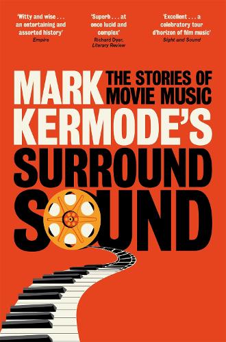 Бумажная книга «Mark Kermode's Surround Sound: The Stories of Movie Music», автор Марк Кермод - фото №1