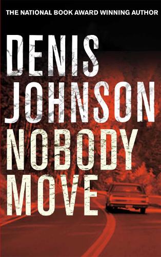 Паперова книга «Nobody Move», автор Деніс Джонсон - фото №1