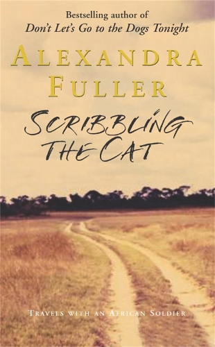 Бумажная книга «Scribbling the Cat: Travels with an African Soldier», автор Александра Фуллер - фото №1