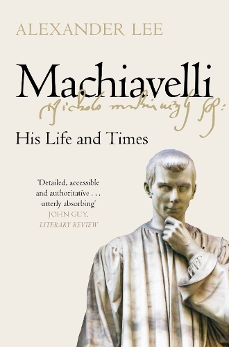 Бумажная книга «Machiavelli: His Life and Times», автор Александр Ли - фото №1