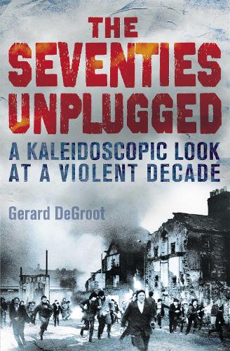 Бумажная книга «The Seventies Unplugged», автор Джерард ДеГрут - фото №1