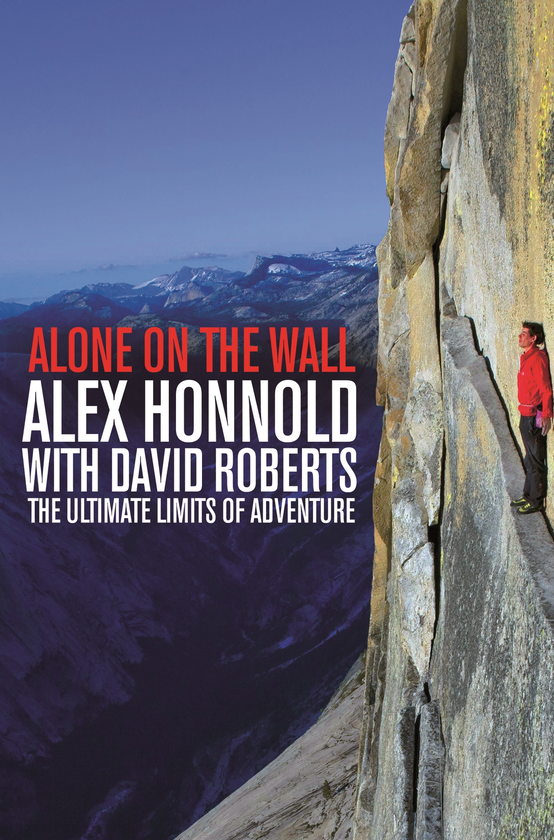 Бумажная книга «Alone on the Wall: Alex Honnold and the Ultimate Limits of Adventure», авторов Дэвид Робертс, Алекс Хоннольд - фото №1