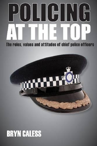 Бумажная книга «Policing at the top: The roles, values and attitudes of chief police officers», автор Брин Калесс - фото №1