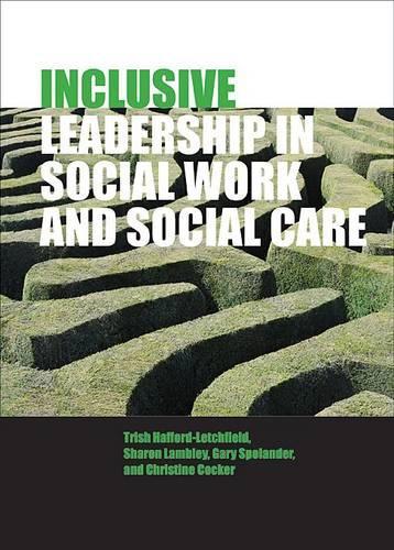 Бумажная книга «Inclusive Leadership in Social Work and Social Care», авторов Кристин Кокер, Гэри Споландер, Ниалл Дэйли, Шэрон Лэмбли, Триш Хаффорд-Летчфилд - фото №1