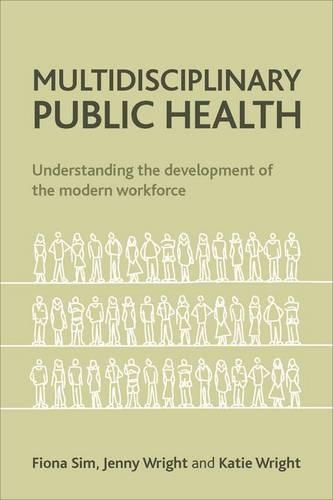 Бумажная книга «Multidisciplinary Public Health: Understanding the Development of the Modern Workforce», авторов Фиона Сим, Дженни Райт, Кэти Фергюсон - фото №1