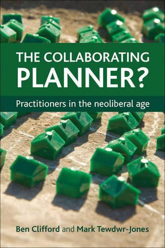 Бумажная книга «The Collaborating Planner?: Practitioners in the Neoliberal Age», авторов Бен Клиффорд, Марк Тьюдвер-Джонс - фото №1