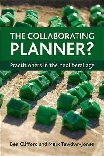 Бумажная книга «The Collaborating Planner?: Practitioners in the Neoliberal Age», авторов Бен Клиффорд, Марк Тьюдвер-Джонс - фото №1