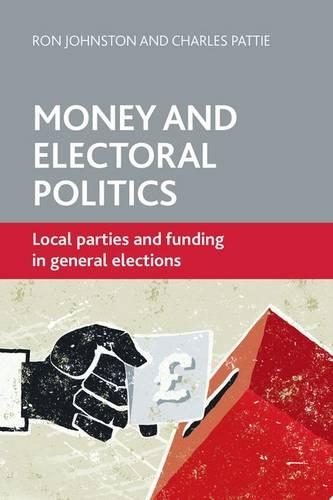 Бумажная книга «Money and Electoral Politics: Local Parties and Funding at General Elections», авторов Чарльз Пэтти, Рон Джонстон - фото №1