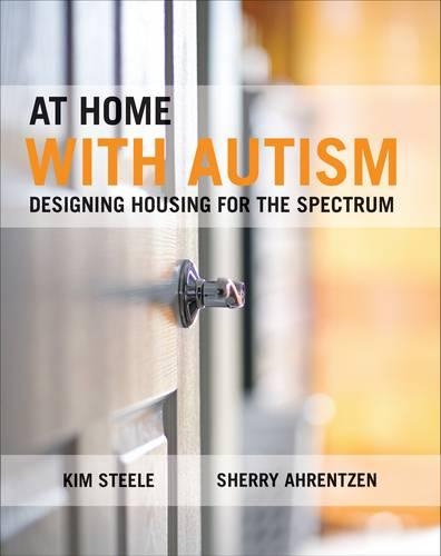 Бумажная книга «At Home with Autism: Designing Housing for the Spectrum», авторов Ким Стил, Шерри Аренцен - фото №1