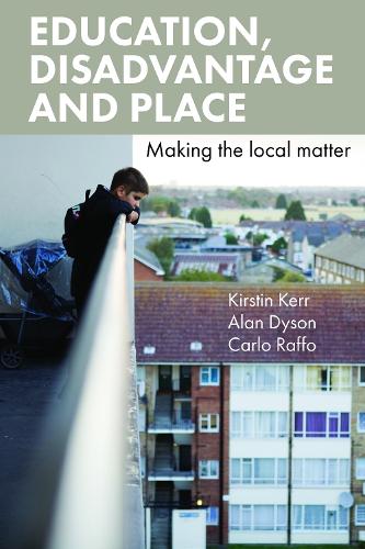 Паперова книга «Education, Disadvantage and Place: Making the Local Matter», авторів Алан Дайсон, Карло Раффо, Кірстін Керр - фото №1