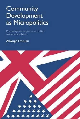 Бумажная книга «Community Development as Micropolitics: Comparing Theories, Policies and Politics in America and Britain», автор Аквуго Эмеджулу - фото №1