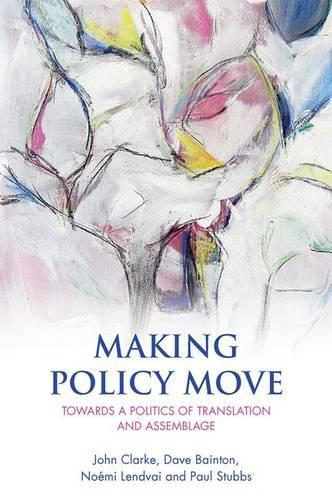 Бумажная книга «Making Policy Move: Towards a Politics of Translation and Assemblage», авторов Дэйв Бейнтон, Джон Кларк, Ноэми Лендвай, Пол Стаббс - фото №1
