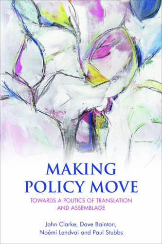 Бумажная книга «Making Policy Move: Towards a Politics of Translation and Assemblage», авторов Дэйв Бейнтон, Джон Кларк, Ноэми Лендвай, Пол Стаббс - фото №1