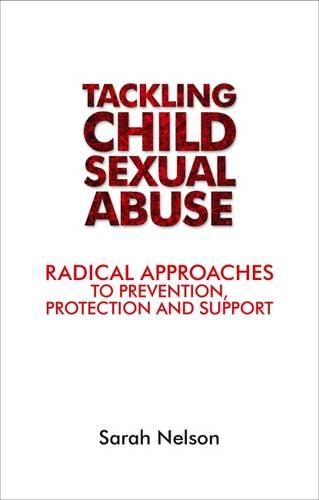 Паперова книга «Tackling Child Sexual Abuse: Radical Approaches to Prevention, Protection and Support», автор Сара Нельсон - фото №1