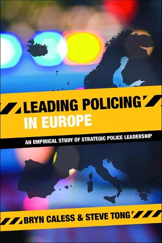 Бумажная книга «Leading Policing in Europe: An Empirical Study of Strategic Police Leadership», авторов Брин Калесс, Стив Тонг - фото №1