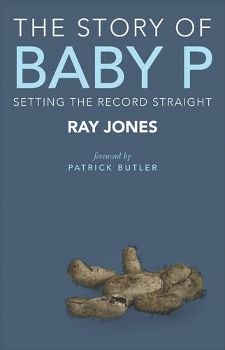 Бумажная книга «The Story of Baby P: Setting the Record Straight», автор Рэй Джонс - фото №1