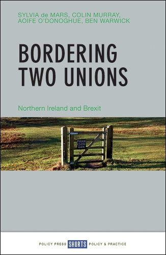 Бумажная книга «Bordering Two Unions: Northern Ireland and Brexit», авторов Аойф О'Донохью, Бен Уорвик, Колин Мюррей - фото №1
