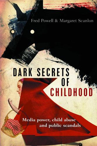 Паперова книга «Dark Secrets of Childhood: Media Power, Child Abuse and Public Scandals», авторів Фред Пауелл, Маргарет Скенлон - фото №1