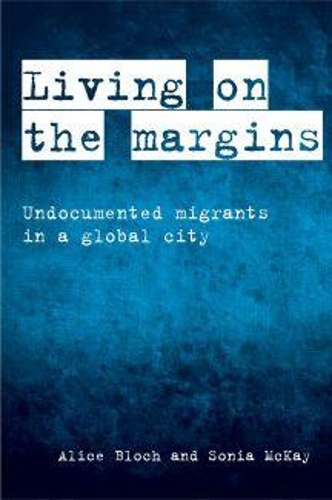 Бумажная книга «Living on the Margins: Undocumented Migrants in a Global City», авторов Алиса Блох, Соня Маккей - фото №1