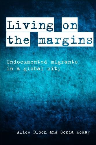 Бумажная книга «Living on the Margins: Undocumented Migrants in a Global City», авторов Алиса Блох, Соня Маккей - фото №1