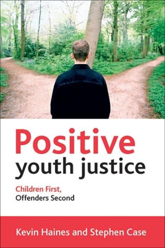 Паперова книга «Positive Youth Justice: Children First, Offenders Second», авторів Кевін Хейнс, Стівен Кейс - фото №1