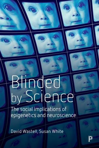 Бумажная книга «Blinded by Science: The Social Implications of Epigenetics and Neuroscience», авторов Дэвид Вастелл, Сьюзен Уайт - фото №1