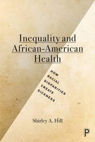 Бумажная книга «Inequality and African-American Health: How Racial Disparities Create Sickness», автор Ширли А. Хилл - фото №1