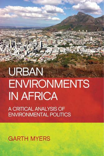 Бумажная книга «Urban Environments in Africa: A Critical Analysis of Environmental Politics», автор Гарт Майерс - фото №1