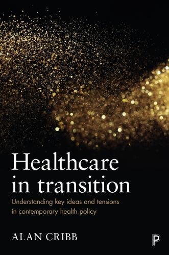 Бумажная книга «Healthcare in Transition: Understanding Key Ideas and Tensions in Contemporary Health Policy», автор Алан Крибб - фото №1